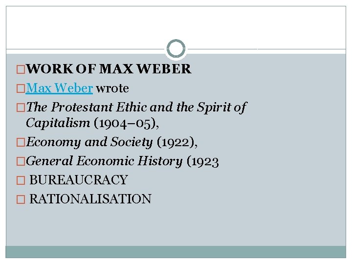 �WORK OF MAX WEBER �Max Weber wrote �The Protestant Ethic and the Spirit of