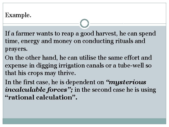 Example. If a farmer wants to reap a good harvest, he can spend time,