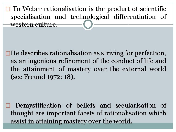 � To Weber rationalisation is the product of scientific specialisation and technological differentiation of