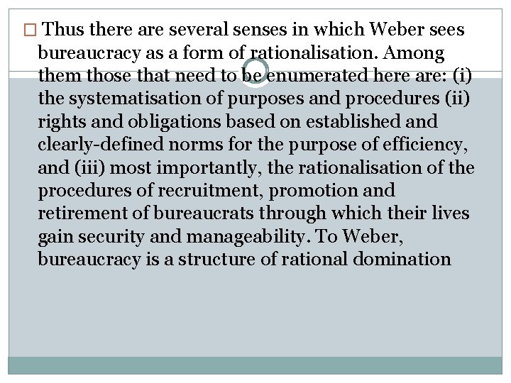 � Thus there are several senses in which Weber sees bureaucracy as a form