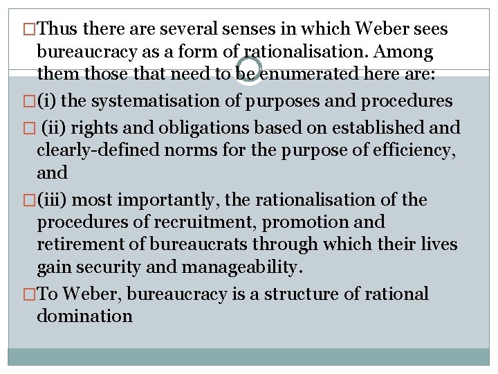 �Thus there are several senses in which Weber sees bureaucracy as a form of