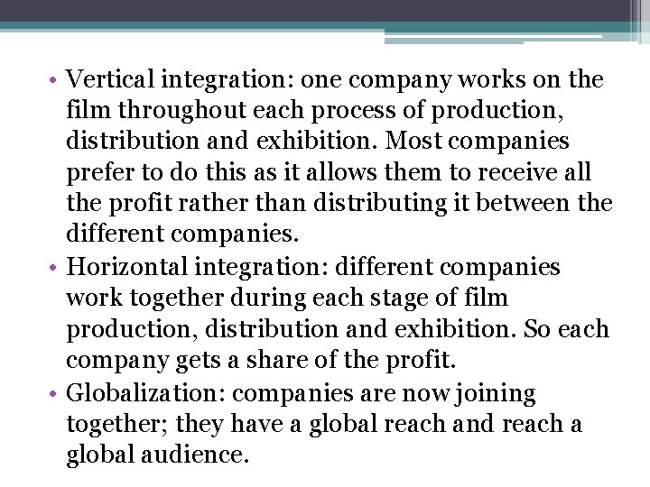  • Vertical integration: one company works on the film throughout each process of