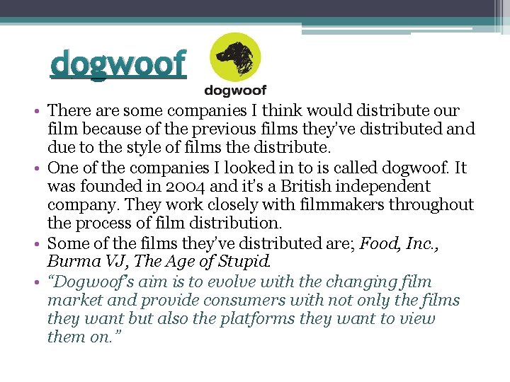 dogwoof • There are some companies I think would distribute our film because of