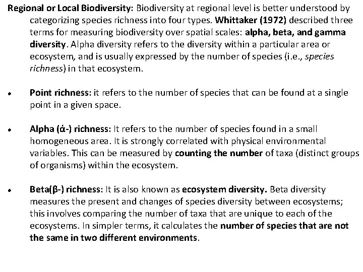 Regional or Local Biodiversity: Biodiversity at regional level is better understood by categorizing species