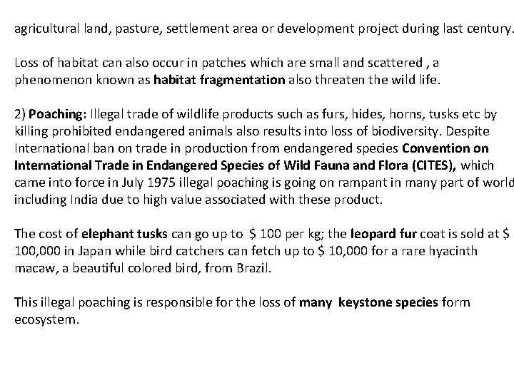 agricultural land, pasture, settlement area or development project during last century. Loss of habitat
