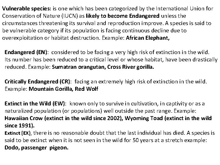 Vulnerable species: is one which has been categorized by the International Union for Conservation