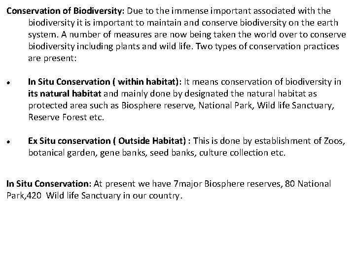 Conservation of Biodiversity: Due to the immense important associated with the biodiversity it is