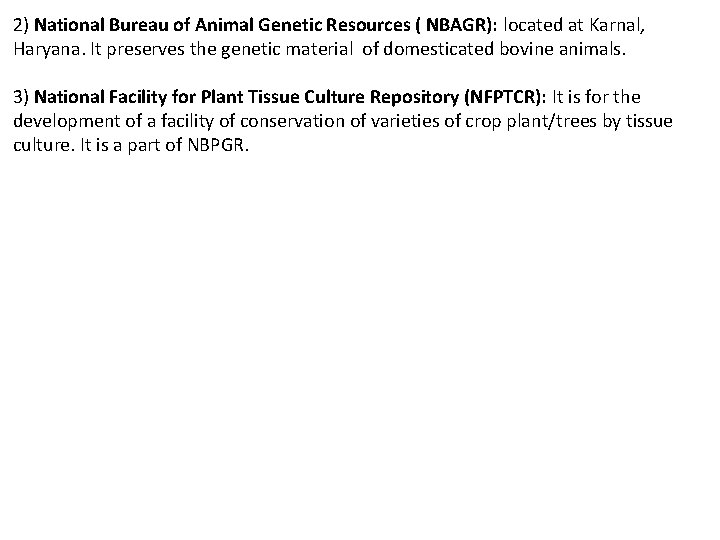 2) National Bureau of Animal Genetic Resources ( NBAGR): located at Karnal, Haryana. It