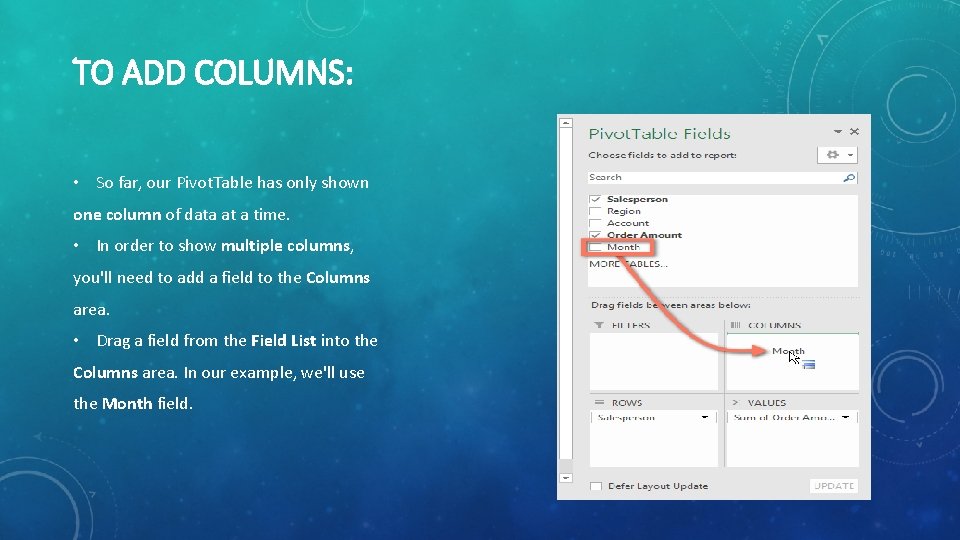 TO ADD COLUMNS: • So far, our Pivot. Table has only shown one column TO ADD COLUMNS: • So far, our Pivot. Table has only shown one column