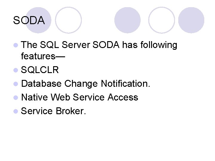 SODA l The SQL Server SODA has following features— l SQLCLR l Database Change