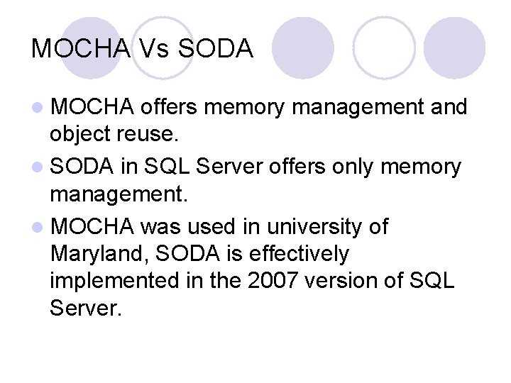 MOCHA Vs SODA l MOCHA offers memory management and object reuse. l SODA in