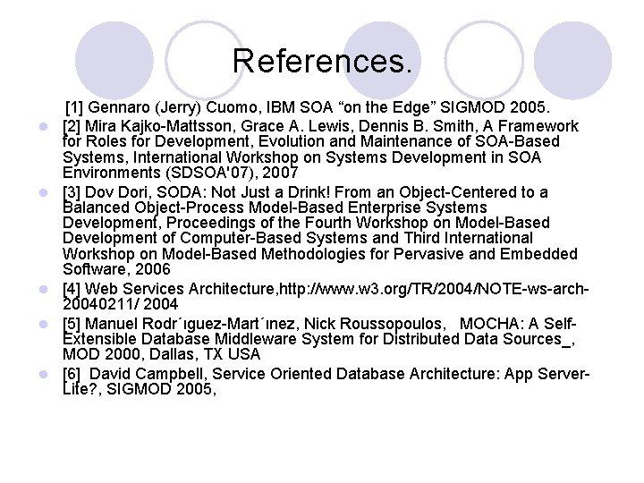 References. l l l [1] Gennaro (Jerry) Cuomo, IBM SOA “on the Edge” SIGMOD