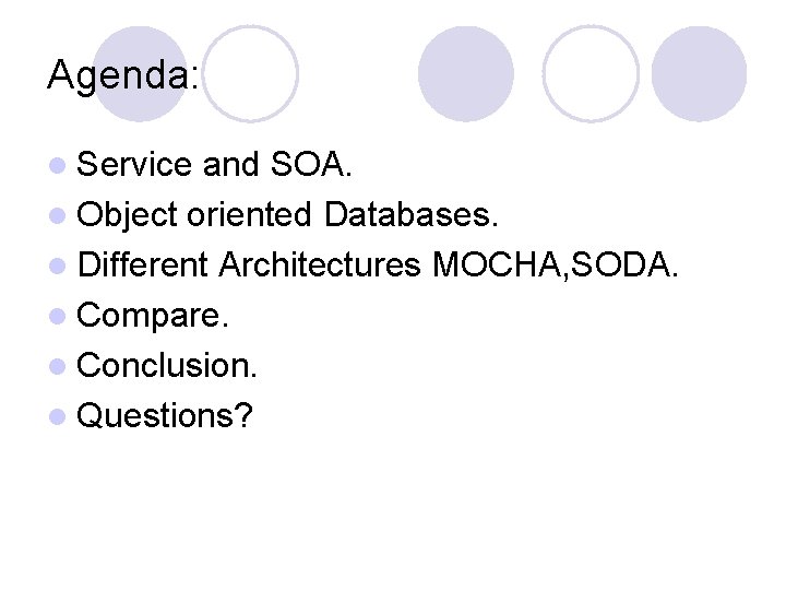 Agenda: l Service and SOA. l Object oriented Databases. l Different Architectures MOCHA, SODA.