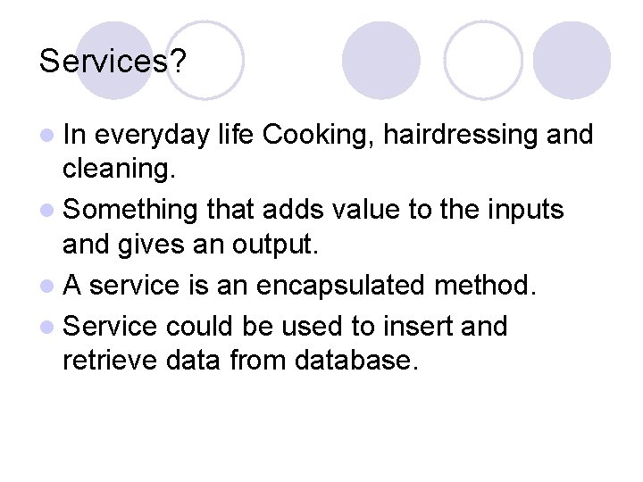 Services? l In everyday life Cooking, hairdressing and cleaning. l Something that adds value