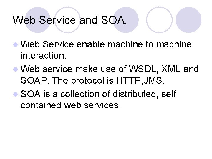 Web Service and SOA. l Web Service enable machine to machine interaction. l Web