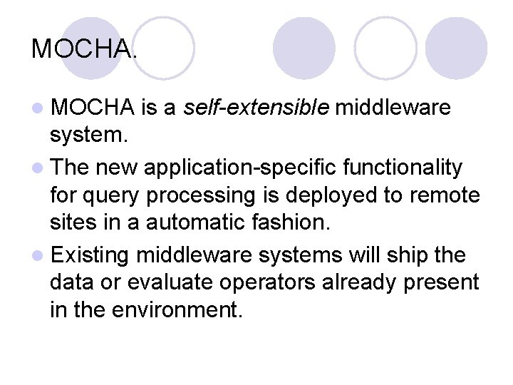 MOCHA. l MOCHA is a self-extensible middleware system. l The new application-specific functionality for