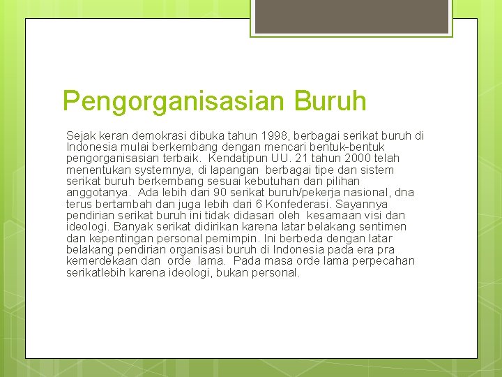 Pengorganisasian Buruh Sejak keran demokrasi dibuka tahun 1998, berbagai serikat buruh di Indonesia mulai Pengorganisasian Buruh Sejak keran demokrasi dibuka tahun 1998, berbagai serikat buruh di Indonesia mulai