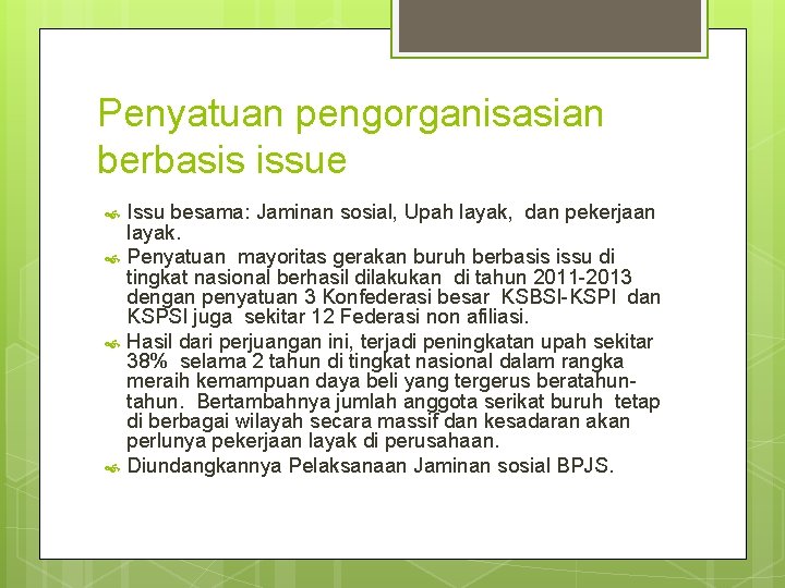 Penyatuan pengorganisasian berbasis issue Issu besama: Jaminan sosial, Upah layak, dan pekerjaan layak. Penyatuan Penyatuan pengorganisasian berbasis issue Issu besama: Jaminan sosial, Upah layak, dan pekerjaan layak. Penyatuan