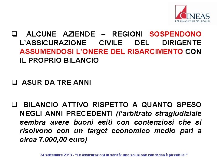 q ALCUNE AZIENDE – REGIONI SOSPENDONO L’ASSICURAZIONE CIVILE DEL DIRIGENTE ASSUMENDOSI L’ONERE DEL RISARCIMENTO