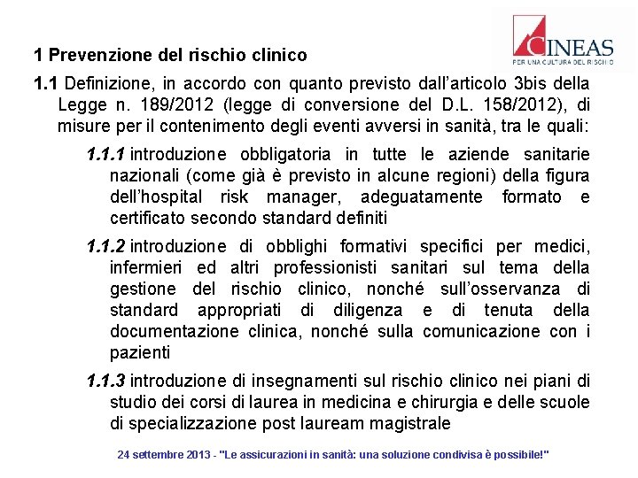 1 Prevenzione del rischio clinico 1. 1 Definizione, in accordo con quanto previsto dall’articolo