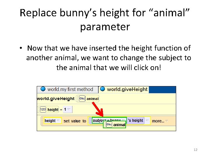 Replace bunny’s height for “animal” parameter • Now that we have inserted the height Replace bunny’s height for “animal” parameter • Now that we have inserted the height