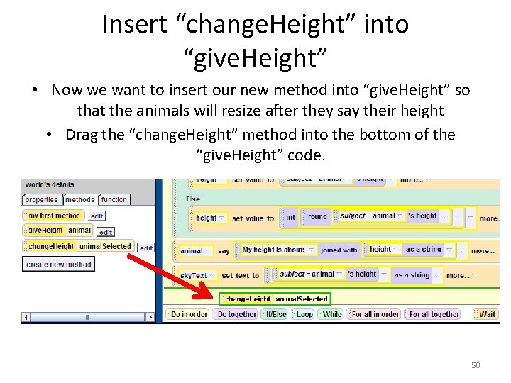 Insert “change. Height” into “give. Height” • Now we want to insert our new Insert “change. Height” into “give. Height” • Now we want to insert our new