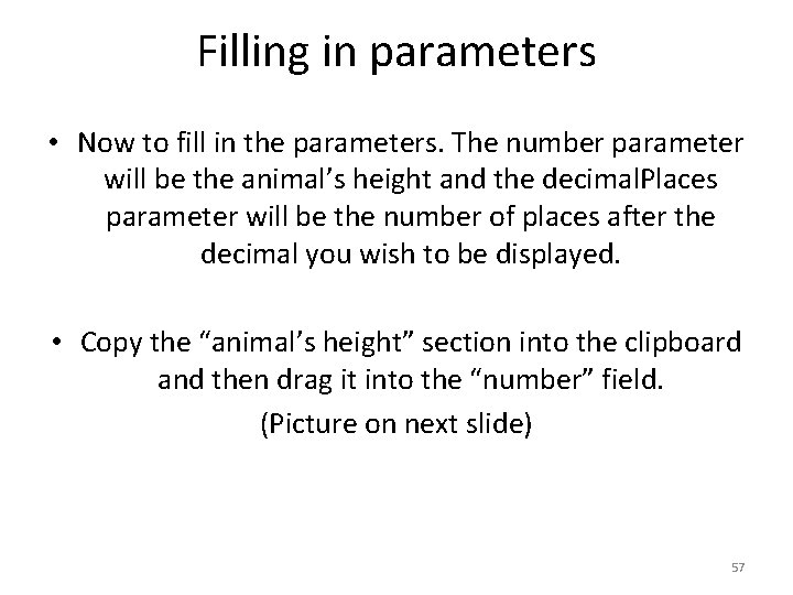 Filling in parameters • Now to fill in the parameters. The number parameter will Filling in parameters • Now to fill in the parameters. The number parameter will