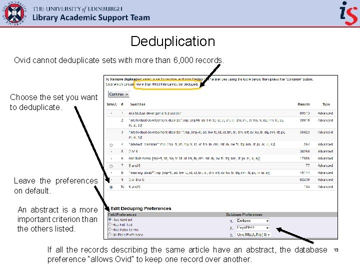 Deduplication Ovid cannot deduplicate sets with more than 6, 000 records. Choose the set