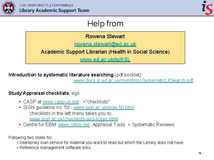 Help from Rowena Stewart rowena. stewart@ed. ac. uk Academic Support Librarian (Health in Social