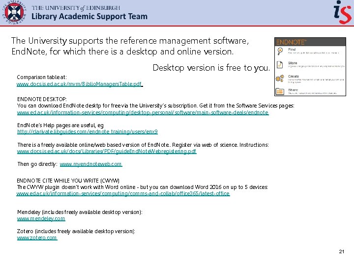 The University supports the reference management software, End. Note, for which there is a