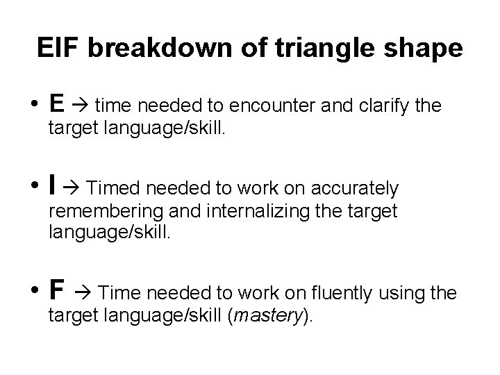 EIF breakdown of triangle shape • E time needed to encounter and clarify the