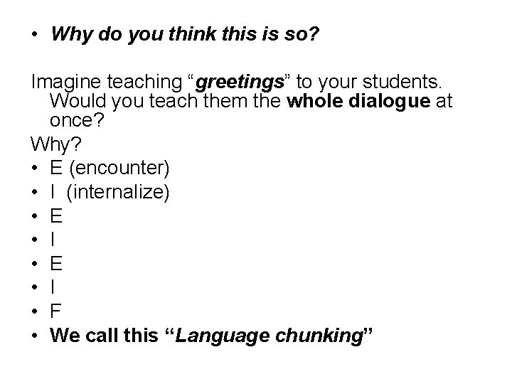  • Why do you think this is so? Imagine teaching “greetings” to your