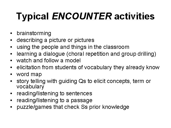 Typical ENCOUNTER activities • • brainstorming describing a picture or pictures using the people