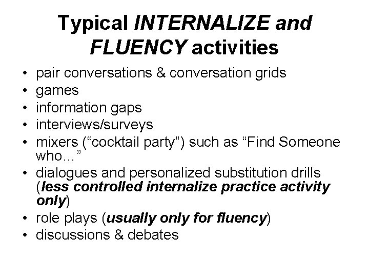 Typical INTERNALIZE and FLUENCY activities • • • pair conversations & conversation grids games