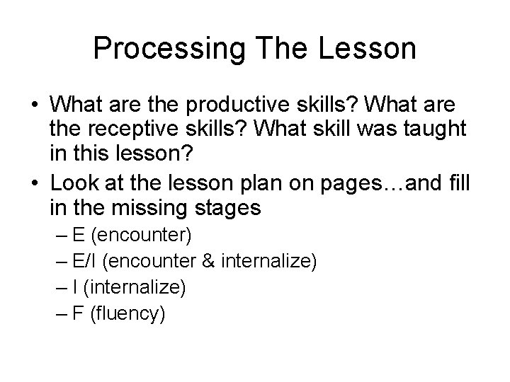 Processing The Lesson • What are the productive skills? What are the receptive skills?