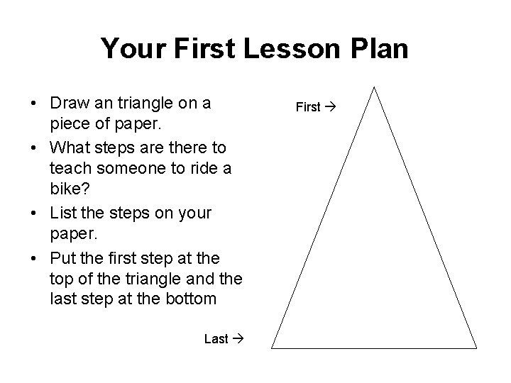 Your First Lesson Plan • Draw an triangle on a piece of paper. •