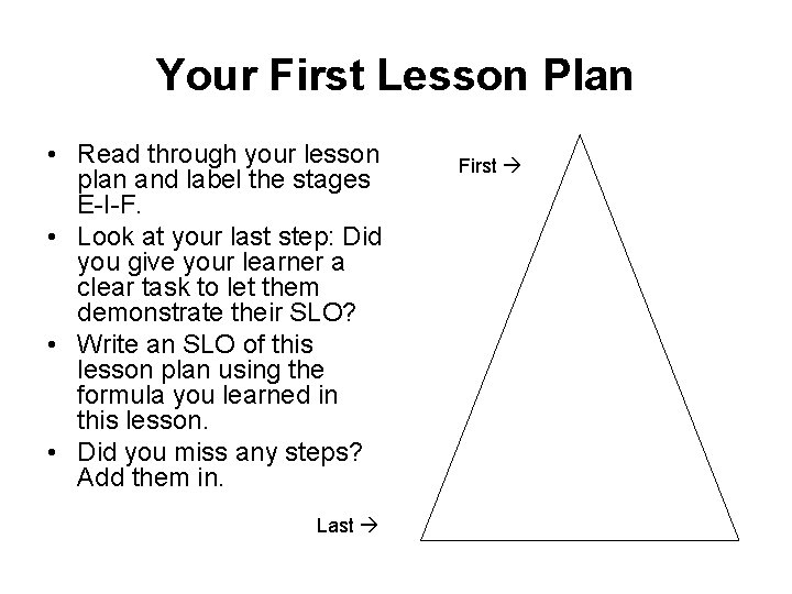 Your First Lesson Plan • Read through your lesson plan and label the stages