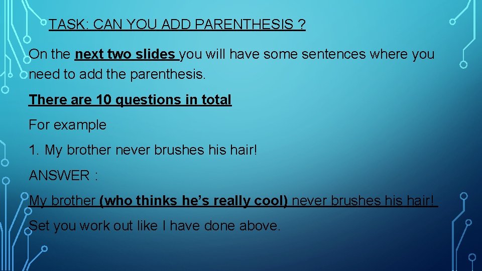 TASK: CAN YOU ADD PARENTHESIS ? On the next two slides you will have