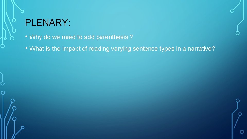 PLENARY: • Why do we need to add parenthesis ? • What is the