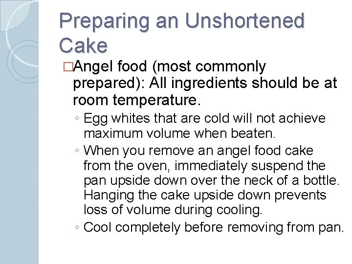 Preparing an Unshortened Cake �Angel food (most commonly prepared): All ingredients should be at