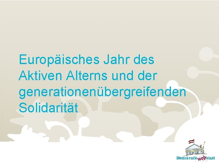 Europäisches Jahr des Aktiven Alterns und der generationenübergreifenden Solidarität 