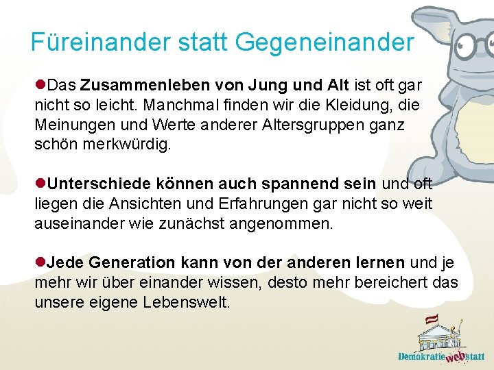 Füreinander statt Gegeneinander l. Das Zusammenleben von Jung und Alt ist oft gar nicht