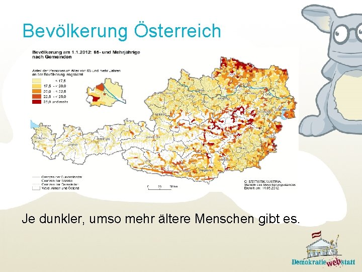 Bevölkerung Österreich Je dunkler, umso mehr ältere Menschen gibt es. 