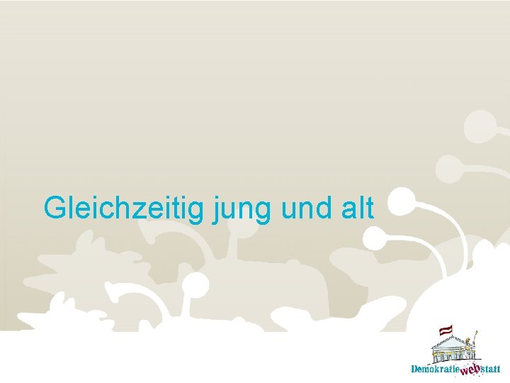 Gleichzeitig jung und alt 