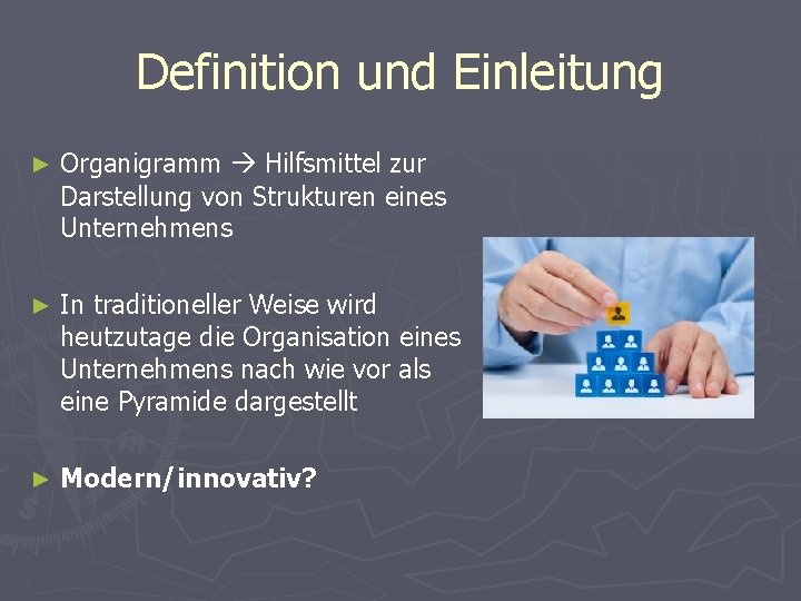 Definition und Einleitung ► Organigramm Hilfsmittel zur Darstellung von Strukturen eines Unternehmens ► In