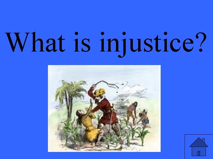 What is injustice? 