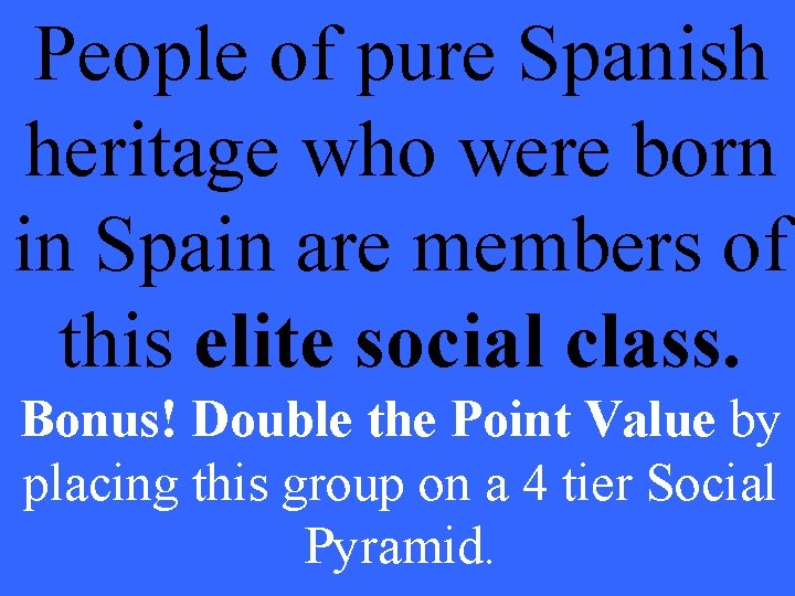 People of pure Spanish heritage who were born in Spain are members of this