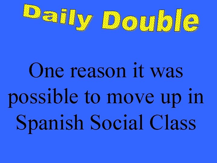 One reason it was possible to move up in Spanish Social Class 