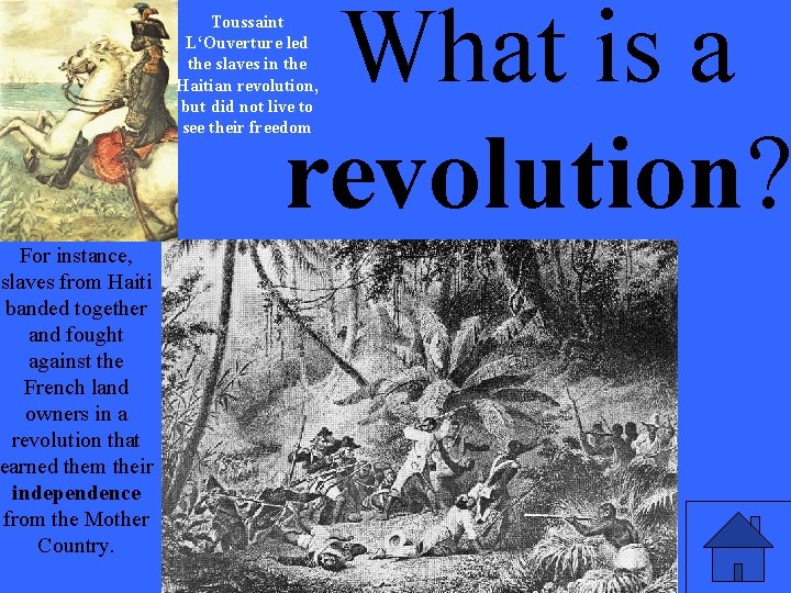 For instance, slaves from Haiti banded together and fought against the French land owners