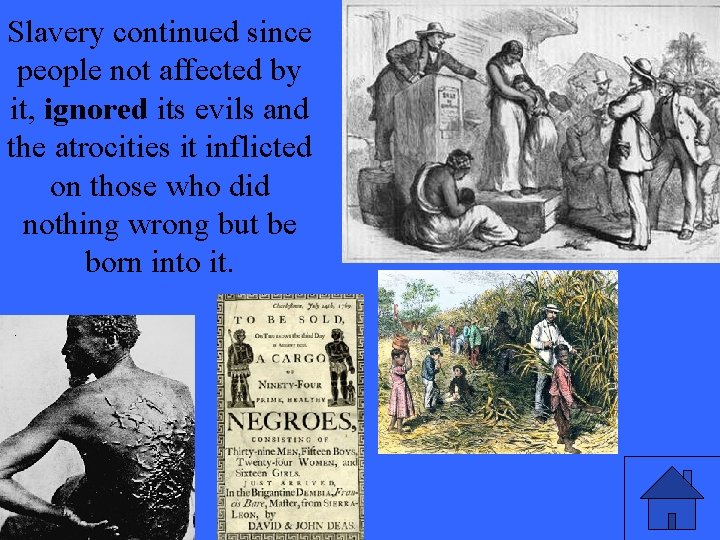 Slavery continued since people not affected by it, ignored its evils and the atrocities